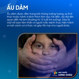 Ấu dâm là rối loạn tâm thần với hành vi kích thích tình dục liên quan đến trẻ em