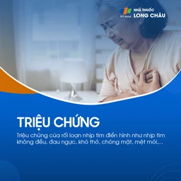 Triệu chứng rối loạn nhịp tim với cảm giác tim đập nhanh hoặc chậm bất thường
