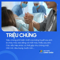 Triệu chứng bao gồm chảy máu kéo dài, chóng mặt, nhìn mờ, buồn nôn, đau bụng sau sinh
