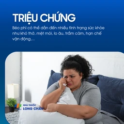Triệu chứng: Béo phì có thể gây khó thở, mệt mỏi, lo âu, trầm cảm và hạn chế vận động