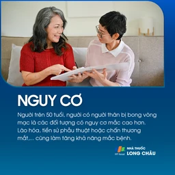 Người >50 tuổi, tiền sử gia đình, chấn thương hoặc phẫu thuật mắt