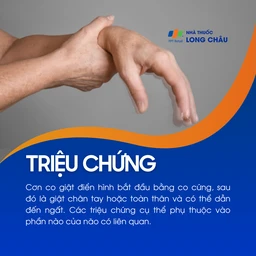 Bắt đầu bằng co cứng, sau đó giật tay chân hoặc toàn thân, có thể ngất