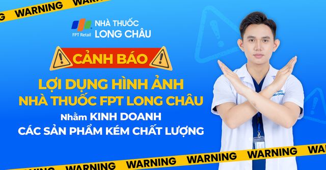bai-viet/canh-bao-loi-dung-hinh-anh-nha-thuoc-fpt-long-chau-nham-kinh-doanh-cac-san-pham-kem-chat-luong.html