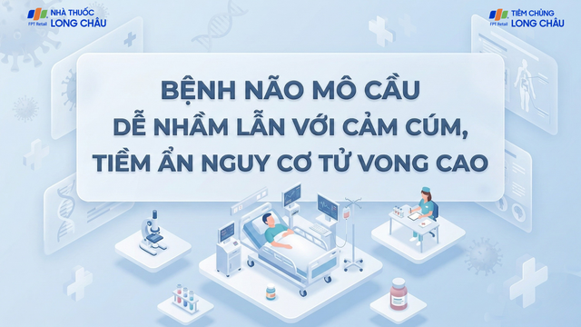 bai-viet/benh-nao-mo-cau-de-nham-lan-voi-cam-cum-tiem-an-nguy-co-tu-vong-cao-10009.html