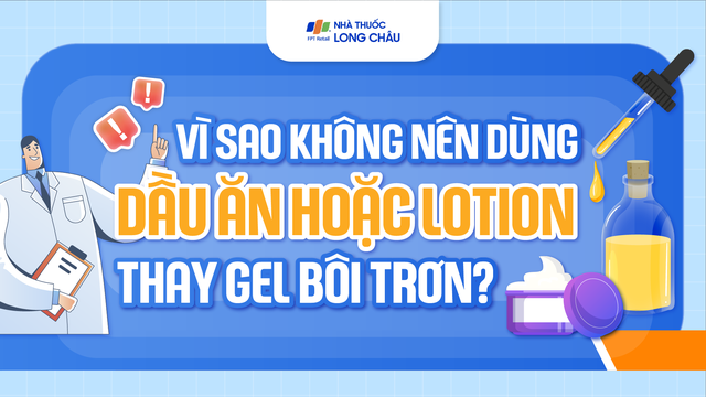 bai-viet/infographic-vi-sao-khong-nen-dung-dau-an-hoac-lotion-thay-gel-boi-tron.html