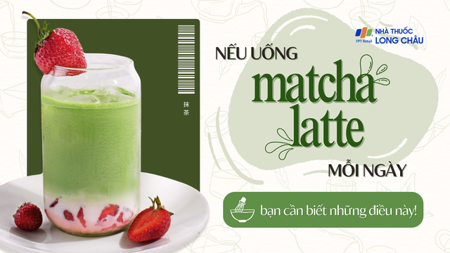 bai-viet/neu-uong-matcha-latte-moi-ngay-ban-can-biet-7-dieu-nay.html