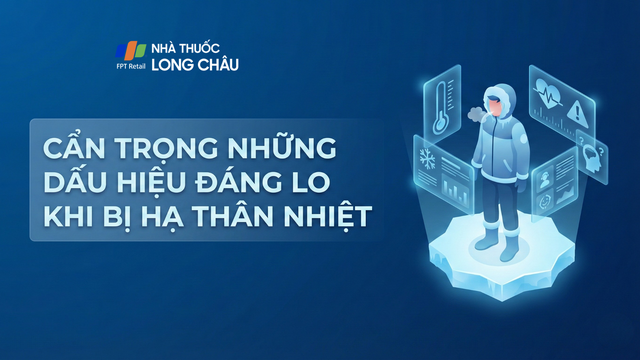 Cẩn trọng những dấu hiệu đáng lo khi bị hạ thân nhiệt