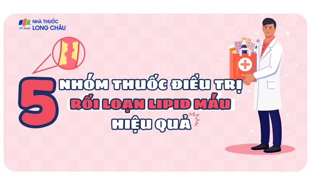 bai-viet/5-nhom-thuoc-dieu-tri-roi-loan-lipid-mau-hieu-qua.html