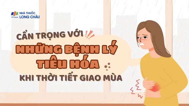Cẩn trọng với những bệnh lý tiêu hóa khi thời tiết giao mùa!