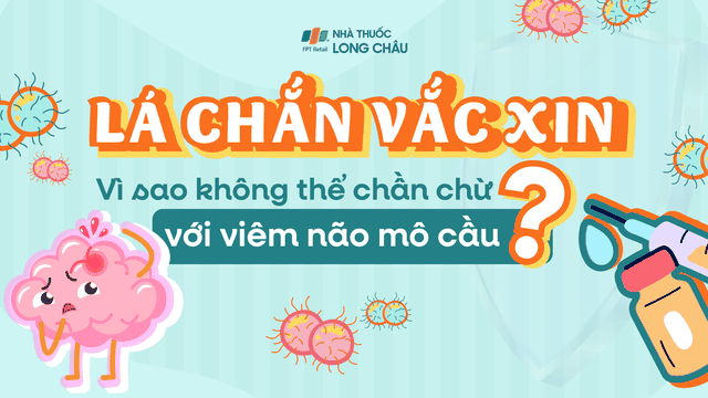 bai-viet/la-chan-vac-xin-vi-sao-khong-the-chan-chu-voi-viem-nao-mo-cau.html