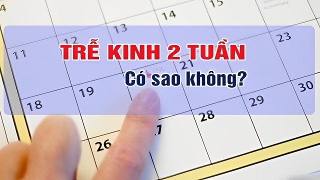bai-viet/tre-kinh-2-tuan-nguyen-nhan-do-dau-khong-co-phai-co-thai-khong.html