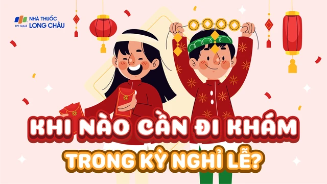 bai-viet/infographic-khi-nao-can-di-kham-trong-ky-nghi-le.html