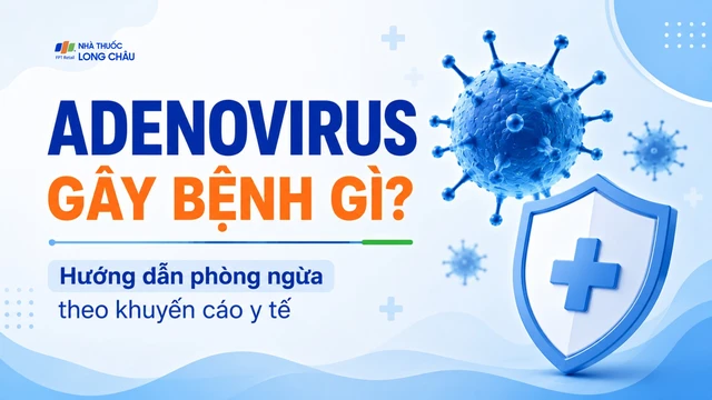 bai-viet/adenovirus-gay-benh-gi-huong-dan-phong-ngua-theo-khuyen-cao-y-te.html