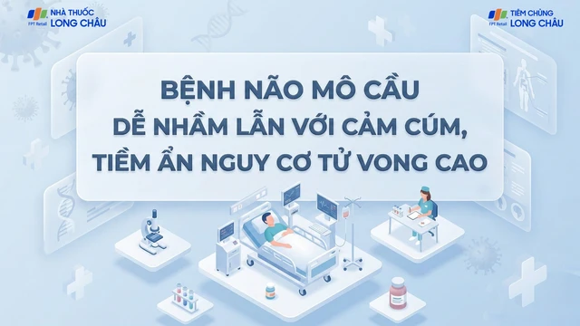 bai-viet/benh-nao-mo-cau-de-nham-lan-voi-cam-cum-tiem-an-nguy-co-tu-vong-cao-10009.html