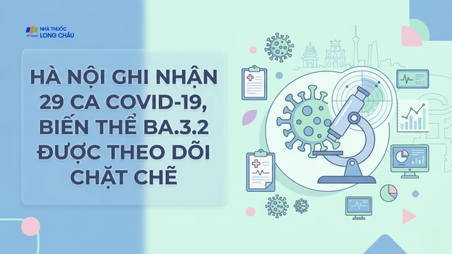 Hà Nội ghi nhận 29 ca COVID-19, biến thể BA.3.2 được theo dõi chặt chẽ