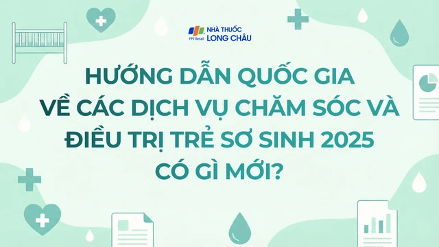 Hướng dẫn Quốc gia về các dịch vụ chăm sóc và điều trị trẻ sơ sinh 2025 có gì mới?
