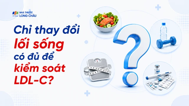 bai-viet/kiem-soat-ldl-c-toan-dien-vi-sao-thay-doi-loi-song-doi-khi-van-chua-du.html