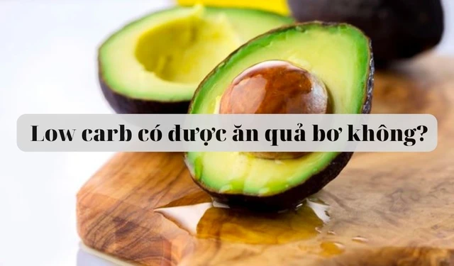 bai-viet/low-carb-co-duoc-an-qua-bo-khong-trai-cay-nao-co-the-an-trong-low-carb-61359.html