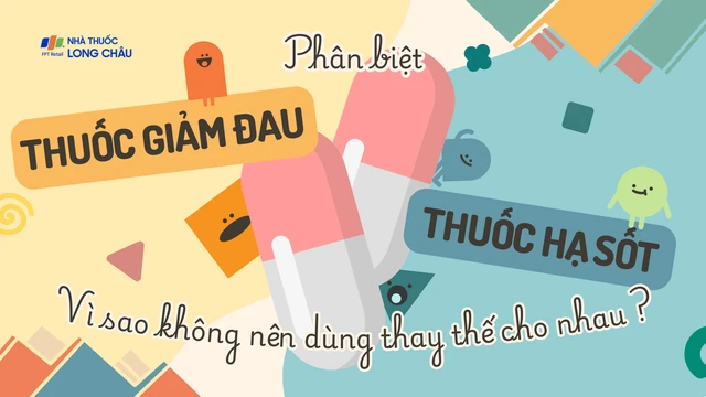 bai-viet/phan-biet-thuoc-giam-dau-va-thuoc-ha-sot-vi-sao-khong-nen-dung-thay-the-cho-nhau.html
