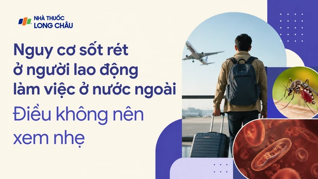 Sốt rét giảm mạnh nhưng nguy cơ từ ca bệnh ngoại lai vẫn hiện hữu: Ai cần đặc biệt cảnh giác?