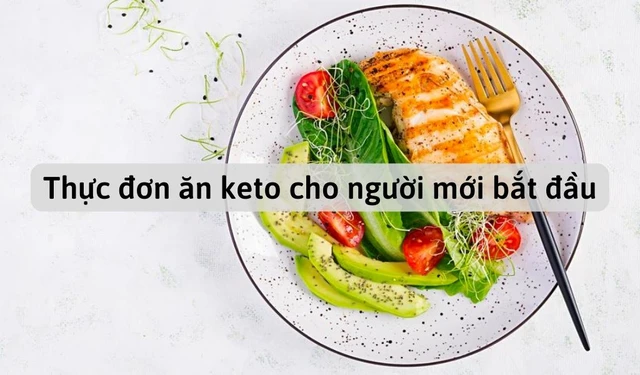 bai-viet/thuc-don-an-keto-cho-nguoi-moi-bat-dau-lam-quen-hieu-qua-61600.html