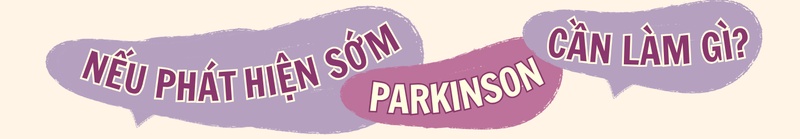 10 năm “tiền triệu chứng” của Parkinson: Dấu hiệu sớm dễ bị bỏ qua 12