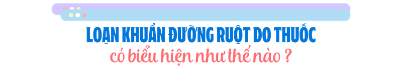 4-loai-thuoc-gay-loan-khuan-duong-ruot-thuong-gap-ai-cung-co-the-dang-su-dung-ma-khong-biet-h2-2.png