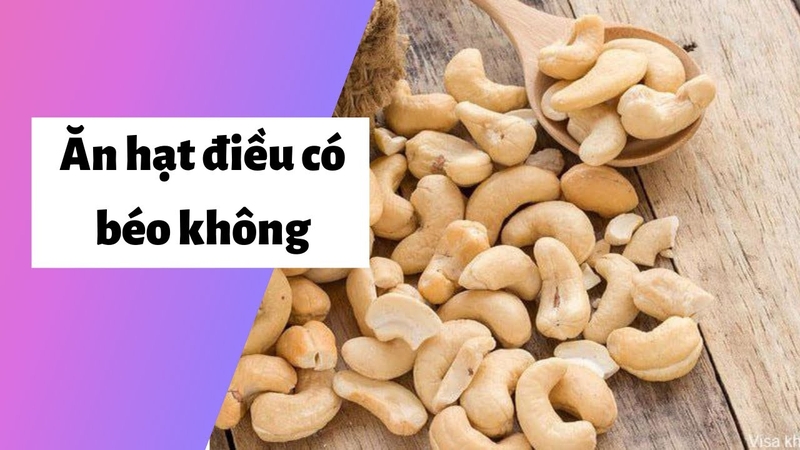 Ăn hạt điều có béo không? Lợi ích của hạt điều đối với sức khỏe có thể bạn chưa biết 1