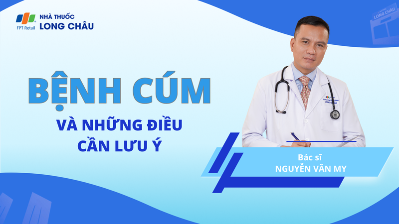 Bệnh Cúm: Giải đáp các câu hỏi thường gặp cùng bác sĩ Nguyễn Văn My 1