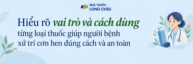 Người bệnh cần hiểu rõ về loại thuốc được chỉ định để xử trí cơn hen an toàn