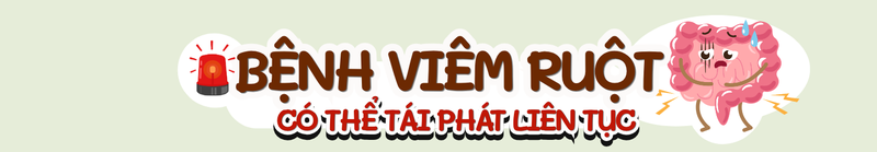 Bệnh viêm ruột tái phát liên tục, tiềm ẩn nhiều rủi ro nguy hiểm