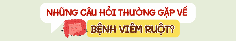 Bệnh viêm ruột tái phát liên tục, tiềm ẩn nhiều rủi ro nguy hiểm 9