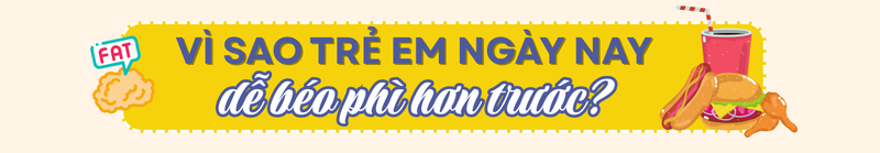 Béo phì ở trẻ em: Nỗi lo mới của thời đại phát triển 5