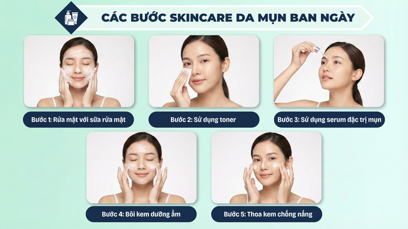 Các bước skincare da mụn ban ngày đúng chuẩn