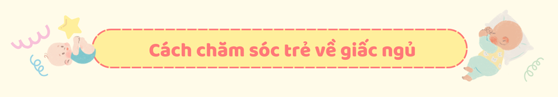 Cách chăm sóc trẻ sơ sinh từ 1 đến 2 tháng tuổi3