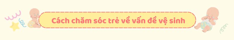 Cách chăm sóc trẻ sơ sinh từ 1 đến 2 tháng tuổi5
