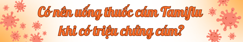 co-nen-uong-thuoc-cum-tamiflu-khi-co-dau-hieu-benh-title-3.png