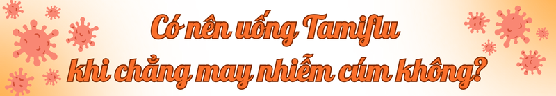 co-nen-uong-thuoc-cum-tamiflu-khi-co-dau-hieu-benh-title-6.png
