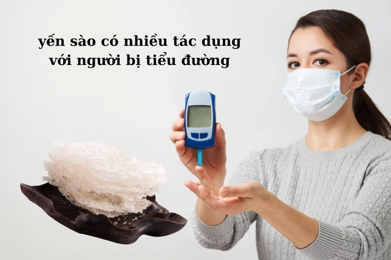 Tiểu đường có nên sử dụng yến sào? Một số loại yến sào dành cho người tiểu đường 2