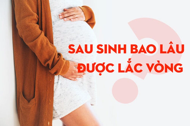 Thời gian sau sinh mổ bao lâu thì được lắc vòng?