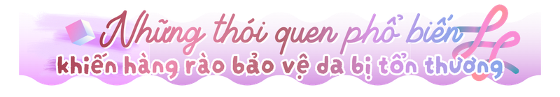 Hàng rào bảo vệ da - Hiểu đúng và chăm sóc đúng cách h2 3