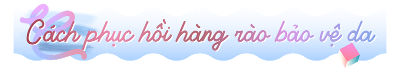 Hàng rào bảo vệ da - Hiểu đúng và chăm sóc đúng cách h2 4