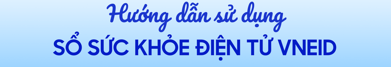 huong-dan-su-dung-so-suc-khoe-dien-tu-vnied-1.png