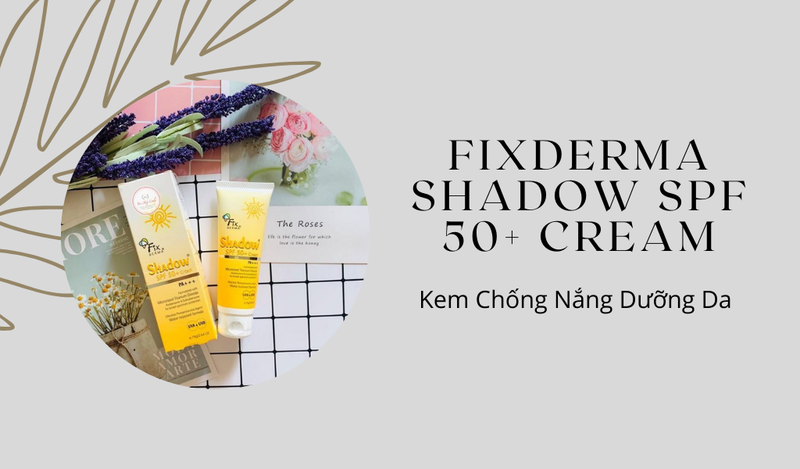 Kem chống nắng Fixderma Shadow SPF 50+