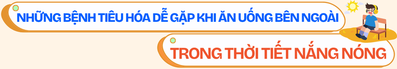 nang-nong-keo-dai-nhung-benh-tieu-hoa-de-gap-khi-an-uong-ben-ngoai-2.png