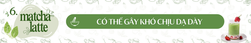 Nếu uống matcha latte mỗi ngày, bạn cần biết những điều này! 6