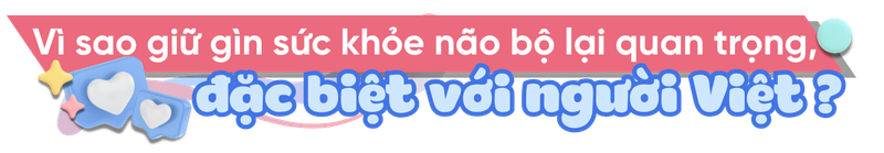Ngày Trí não Thế giới 2025: Chăm sóc não bộ từ hôm nay, ở mọi lứa tuổi h2 4