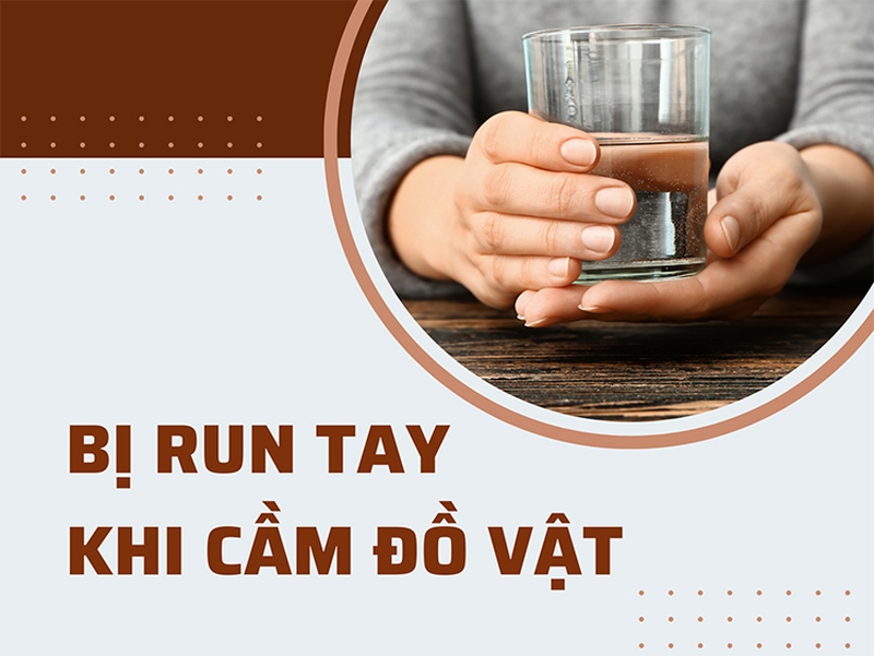 Nguyên nhân và cách điều trị tay bị run khi cầm đồ vật 1