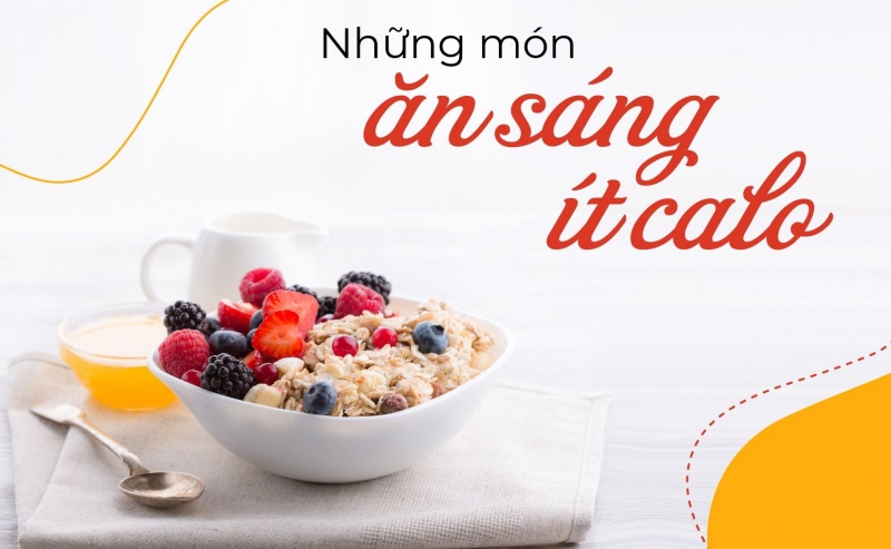 Những món ăn sáng ít calo tốt cho sức khỏe1