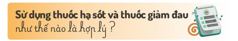 Phân biệt thuốc giảm đau và thuốc hạ sốt - Vì sao không nên dùng thay thế cho nhau? h2 3